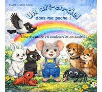 Un arc-en-ciel dans ma poche !: Une aventure en couleurs et en amitié (Albums jeunesse)