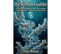 Un archipel oublié: Un voyage alchimique au cœur d'îles oubliées où vos souvenirs s'évaporent comme la rosée