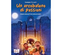 Un arcobaleno di passioni. Sogni e progetti di adolescenti