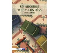 Un arcoíris todos los días | Arantxa Solís Quílez