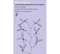 Un ardente desiderio di primavera. Erbe, animali e cieli nelle lettere dal carcere (Alfabeti)