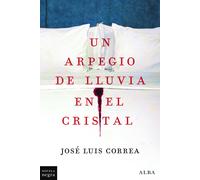 Un arpegio de lluvia en el cristal | José Luis Correa