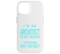 Un arquitecto I'm Not Arguing Just Explaining divertido regalo Carcasa para iPhone 14