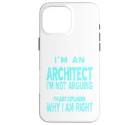 Un arquitecto I'm Not Arguing Just Explaining divertido regalo Carcasa para iPhone 16 Pro Max
