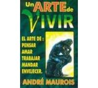 Un Arte De Vivir: El Arte De Pensar Amar Trabajar Mandar Enve Jecer
