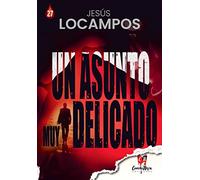 Un asunto muy delicado: 027 (Novela policiaca)