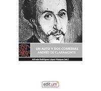 UN AUTO Y DOS COMEDIAS. ANDRES DE CLARAMONTE