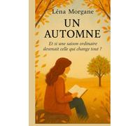 UN AUTOMNE: Et si une saison ordinaire devenait celle qui change tout ? Et si une saison ordinaire devenait celle qui change tout ?