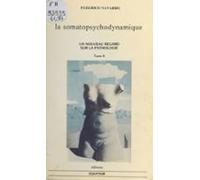 Un Autre Regard Sur La Pathologie (2) : La Somatopsychodynamique : Sys