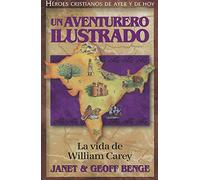 Un Aventurero Ilustrado: La Vida de William Carey = Illustrated an Adventurer (Heroes Cristianos De Ayer Y Hoy)
