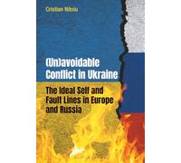 (Un)avoidable Conflict in Ukraine: The Ideal Self and Fault Lines in Europe and Russia