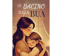 UN BACINO SULLA BUA: Rimedi pratici, naturali e ricette per prendersi cura dei bambini e adolescenti
