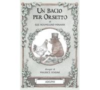 Un bacio per Orsetto. Ediz. illustrata (I cavoli a merenda)