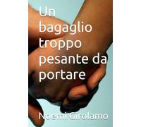 Un bagaglio troppo pesante da portare