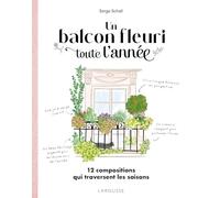 Un balcon fleuri toute l'année: 12 compositions qui traversent les saisons