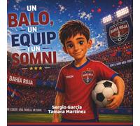 Un baló, un equip i un somni: Un conte infantil de futbol sobre l'amistat, l'esforç i el treball en equip.