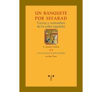 Un Banquete Por Sefarad. Cocina Y Costumbres De Los Judios Españoles (