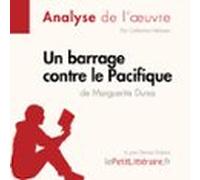 Un Barrage Contre Le Pacifique De Marguerite Duras (analyse De Loeuvre