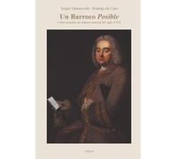 Un Barroco Posible. Como preparar un oratorio musical del siglo XVIII: Cómo preparar un oratorio musical del siglo XVIII