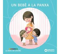 Un bebè a la panxa (Llibres infantils i juvenils - El bosc de colors)