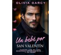 Un bebé por San Valentín: Romance de Segunda Oportunidad y Familia Inesperada (Tentación ejecutiva)