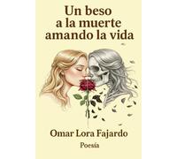 Un beso a la muerte amando la vida