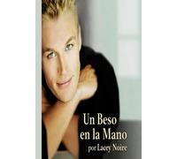 Un Beso en la Mano: A Kiss on the Hand