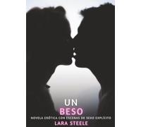 Un Beso: Novela Erótica con Escenas de Sexo Explícito - para Adultos