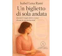 Un biglietto di sola andata: Ci sono viaggi che cambiano più di una vita