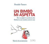 Un bimbo mi aspetta. Alle mamme non ancora mamme. Ai papà non ancora papà. E ai bambini che li aspettano per diventare finalmente figli