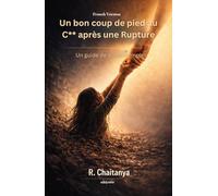 Un bon coup de pied au C** après une Rupture | Un guide de survie complet