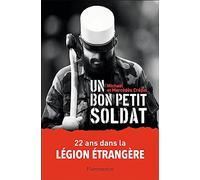 Un bon petit soldat: 22 ans dans la Légion étrangère