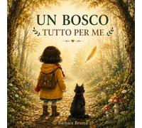 Un Bosco Tutto per Me: Un viaggio gentile tra meraviglia, amicizia e natura