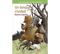 Un Bosque Ciudad (La Mochila de Astor)