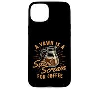 Un bostezo es un Grito silencioso para el café - Amante del café de la mañana Carcasa para iPhone 15 Plus