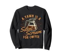 Un bostezo es un Grito silencioso para el café - Amante del café de la mañana Sudadera