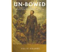 UN - BOWED: A STORY OF TRIALS, FAITH, RESELIENCE, & RESTORATION