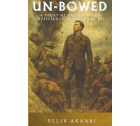 UN - BOWED: A STORY OF TRIALS, FAITH, RESELIENCE, & RESTORATION