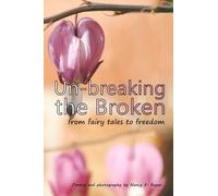 Un-breaking The Broken: from fairy tales to freedom