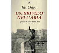 Un brivido nell’aria. Vigilia di Guerra 1939-1940 (Biblioteca Passigli)