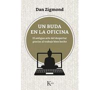 Un buda en la oficina: El antiguo arte del despertar gracias al trabajo bien hecho (Psicología)
