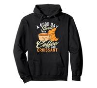 Un Buen día Comienza con café y Croissant - Amante del café Sudadera con Capucha