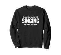 Un Buen día Comienza con el Canto y Termina con el Vino Sudadera