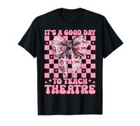 Un Buen día para enseñar Teatro Drama Maestro Drama Enseñanza Camiseta