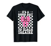 Un Buen día para enseñar Teatro Drama Maestro Drama Enseñanza Camiseta