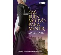 Un buen motivo para mentir (Finalista del XI Premio Internacional Hqñ): 289 (HQN)