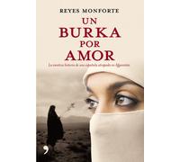 Un burka por amor: La Emotiva Historia de Una Espanola Atrapada En Afganistan (En primera persona)