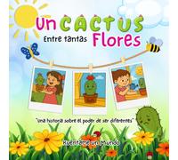 Un cactus entre tantas flores: Una historia sobre el poder de ser diferentes