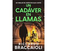 Un Cadáver en Llamas: Un thriller del inspector Álex Cortés: 7 (Inspector Álex Cortés Novela negra policíaca crimen y misterio)