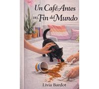 Un café antes del fin del mundo: Una historia de amor entre mareas, café y decisiones imposibles